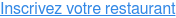 Inscrivez votre restaurant
